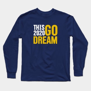 This 2020 Go Dream I | Happy New Year 2020 Long Sleeve T-Shirt